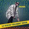 Akwatik Premier - Il veulent seulement servir (feat. Crazy Boy) - Single